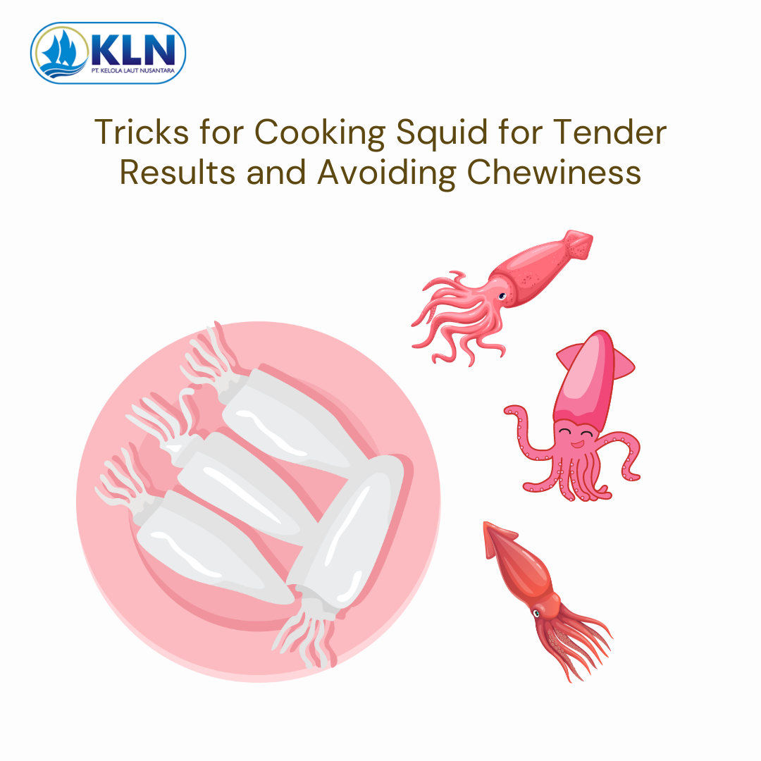 Tricks for Cooking Squid for Tender Results and Avoiding Chewiness